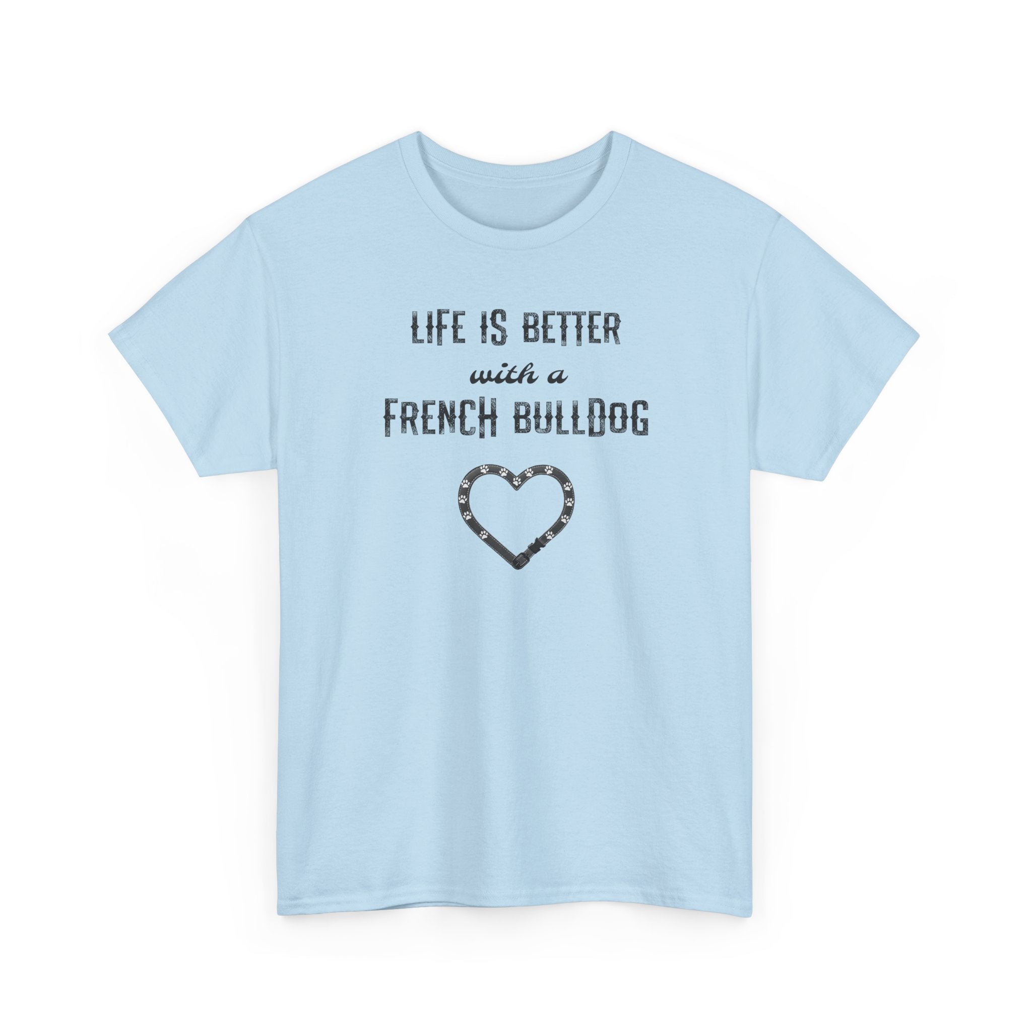 Life Is Better with a French Bulldog Heart Dog Lover Tee