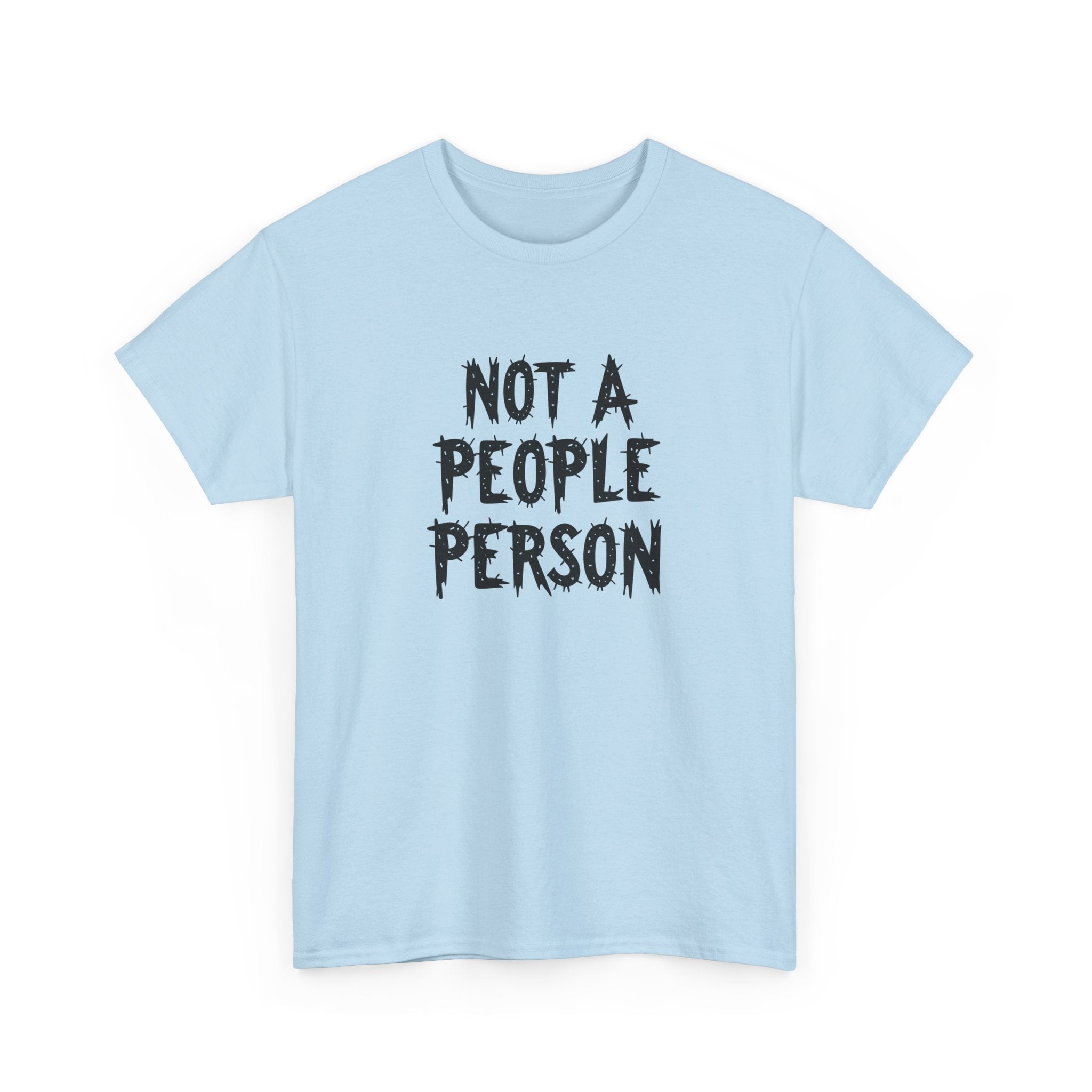 T-Shirt — "Not A People Person" Graphic Tee for Introverts & Anti‑Social Humor