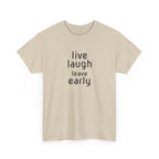 T-Shirt — "Live Laugh Leave Early" Minimalist Funny Graphic Tee