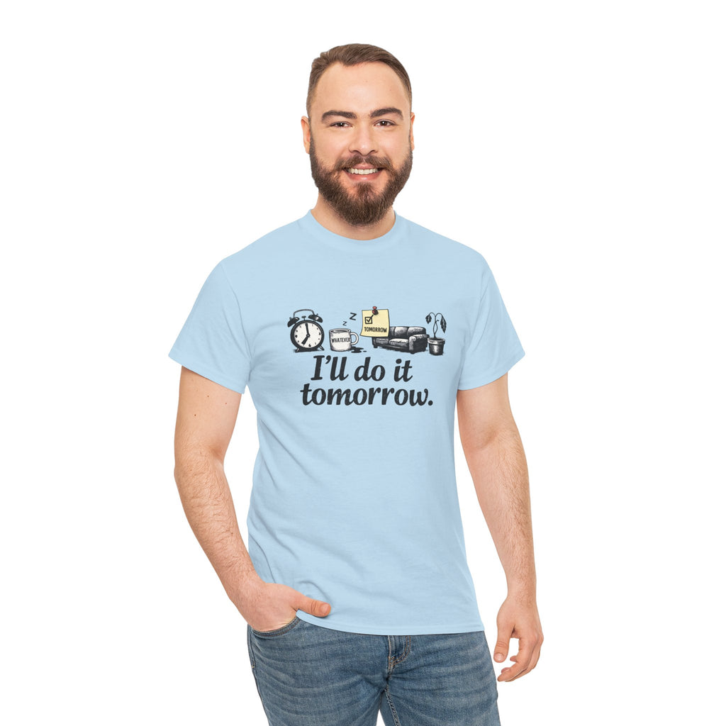 I'll Do It Tomorrow - Funny Procrastination Tee