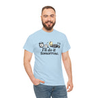 I'll Do It Tomorrow - Funny Procrastination Tee