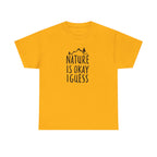 Nature Is Okay I Guess T‑Shirt