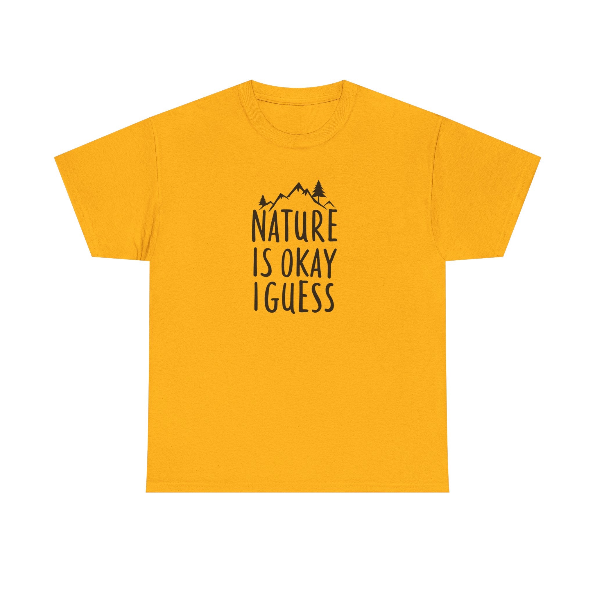 Nature Is Okay I Guess T‑Shirt
