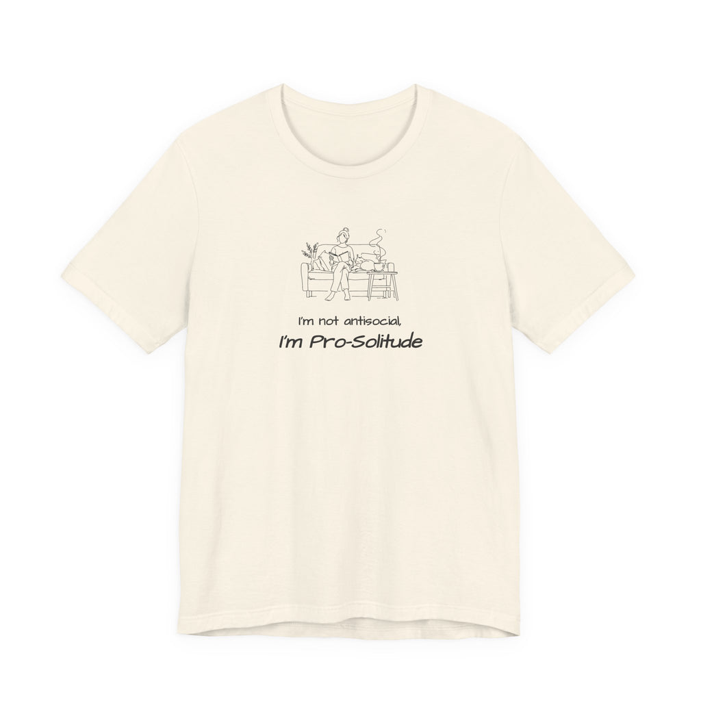 T‑Shirt — "I'm not antisocial, I'm Pro‑Solitude" Homebody Introvert Graphic Tee