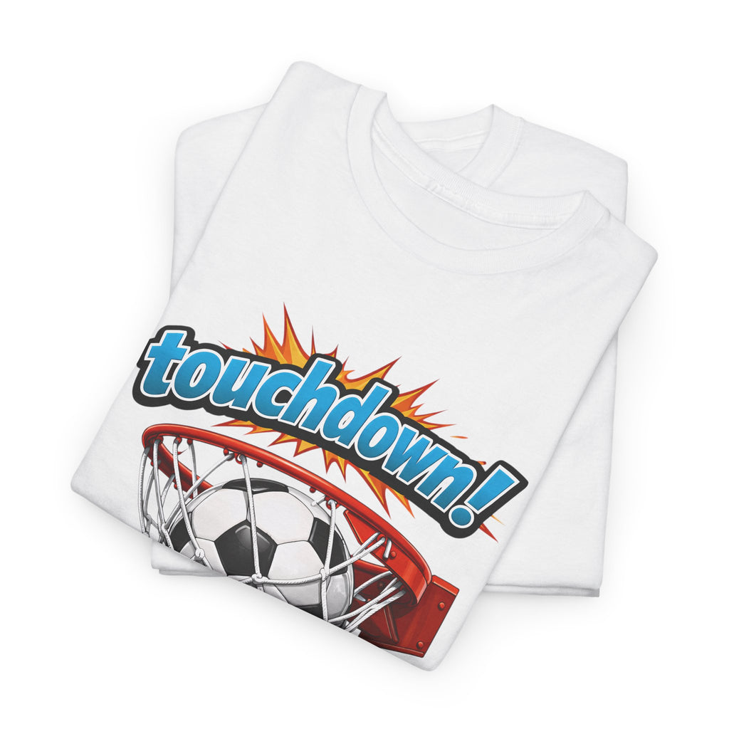Touchdown! Soccer Ball in Hoop Graphic Tee - Fun Sports Humor Shirt