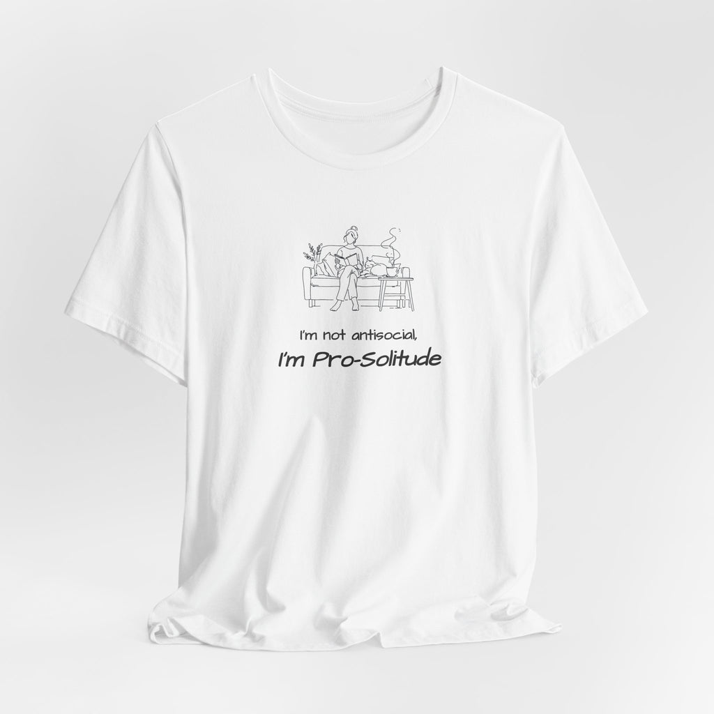T‑Shirt — "I'm not antisocial, I'm Pro‑Solitude" Homebody Introvert Graphic Tee