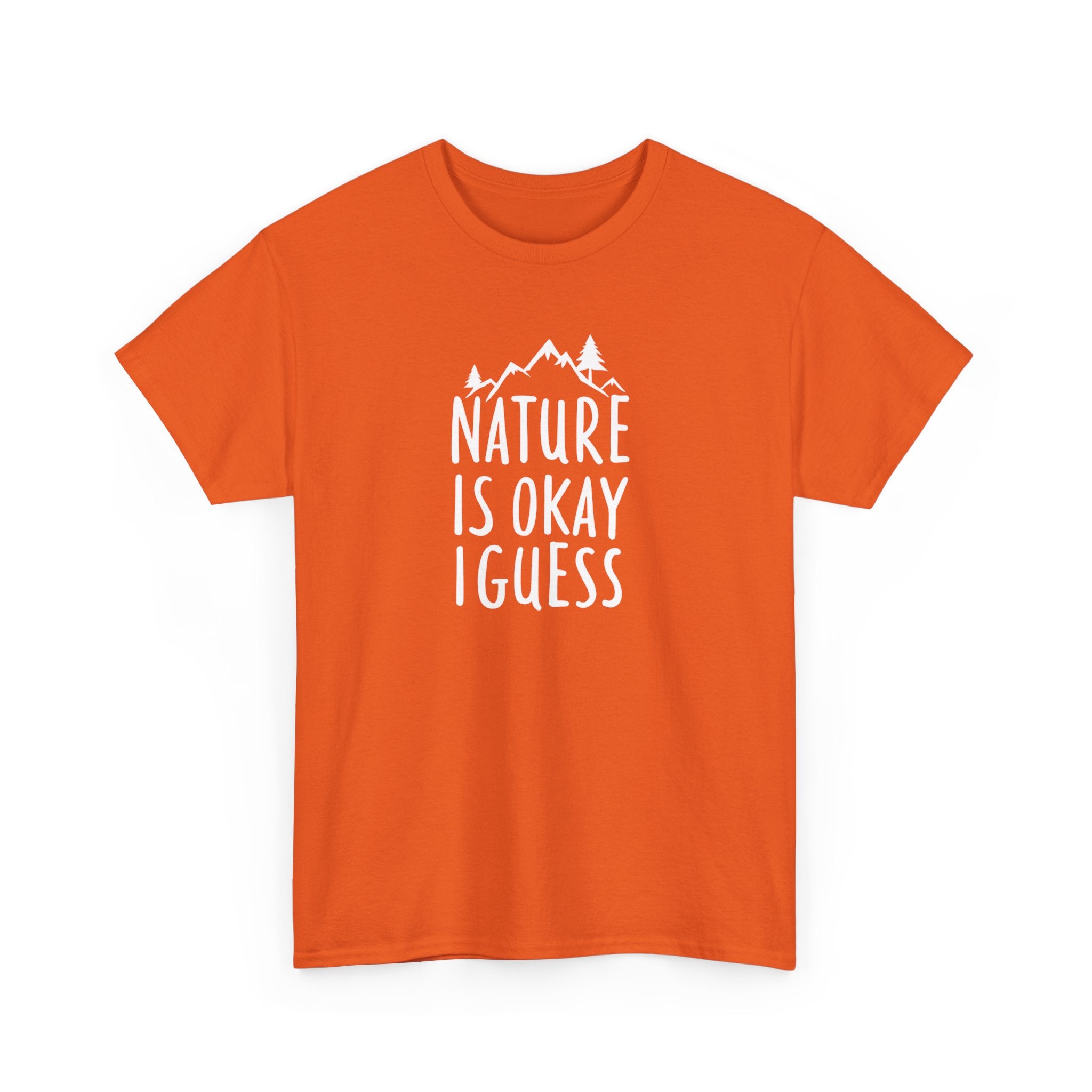 Nature Is Okay I Guess T‑Shirt