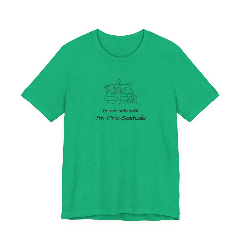 T‑Shirt — "I'm not antisocial, I'm Pro‑Solitude" Homebody Introvert Graphic Tee