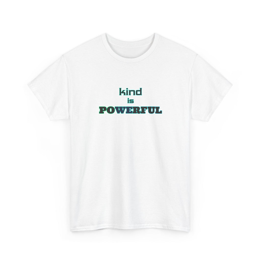 White t-shirt with 'kind is POWERFUL' text on a white background
