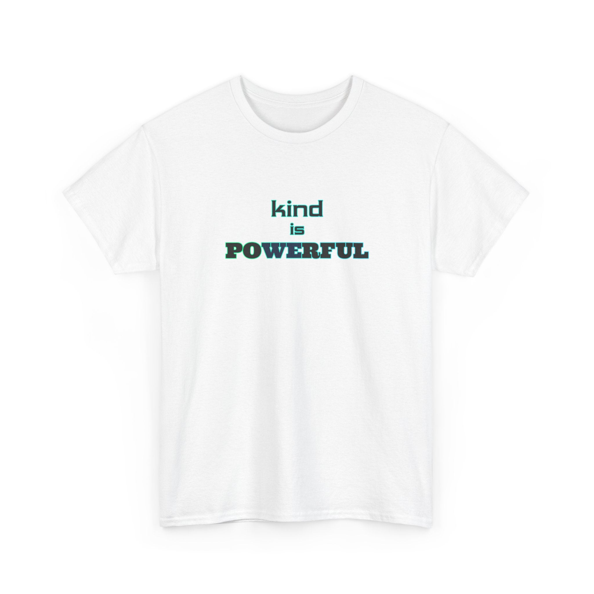 White t-shirt with 'kind is POWERFUL' text on a white background