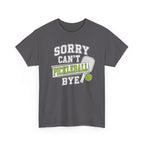 Sorry Can't Pickleball Bye! T‑Shirt – Funny Pickleball Player Tee