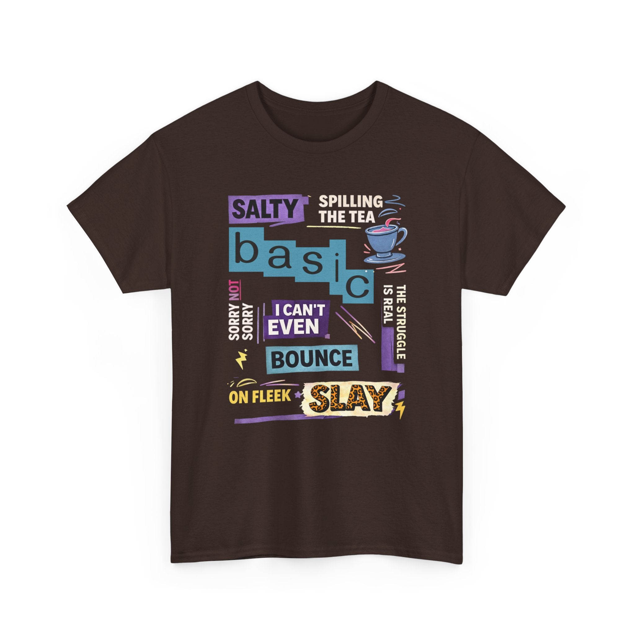 Millennial Graphic Tee — 'Basic' Buzzword Collage: Salty, Spilling the Tea, I Can't Even, SLAY