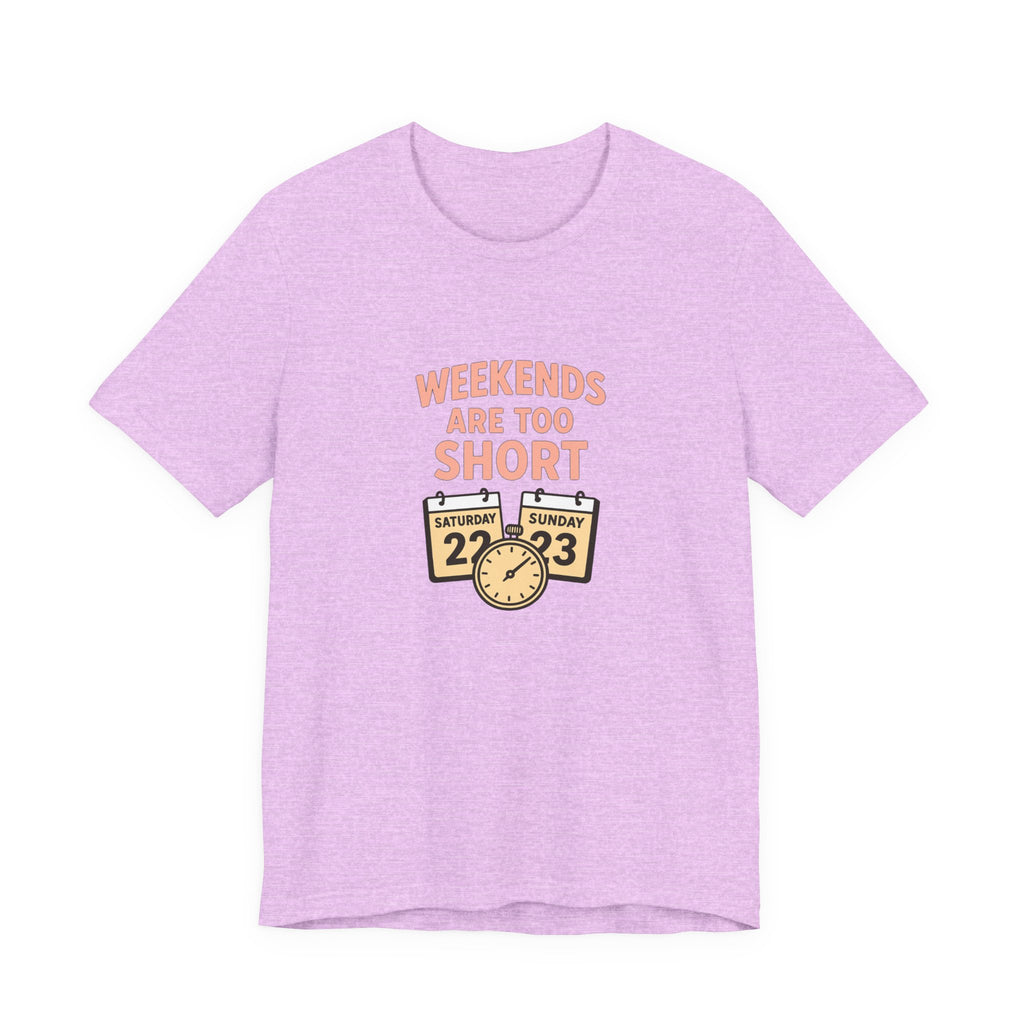 Weekends Are Too Short Tee — Vintage Calendar & Clock Graphic Short Sleeve Shirt