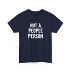 T-Shirt — "Not A People Person" Graphic Tee for Introverts & Anti‑Social Humor