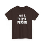T-Shirt — "Not A People Person" Graphic Tee for Introverts & Anti‑Social Humor