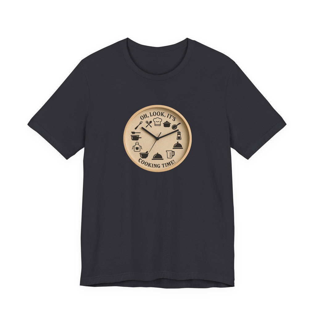 Cooking Time T-Shirt — "Oh, Look, It's Cooking Time" Graphic Tee