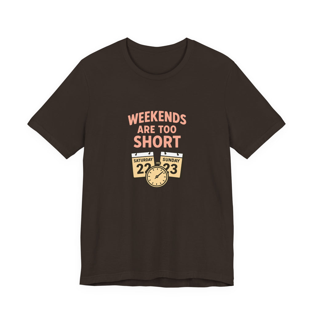 Weekends Are Too Short Tee — Vintage Calendar & Clock Graphic Short Sleeve Shirt