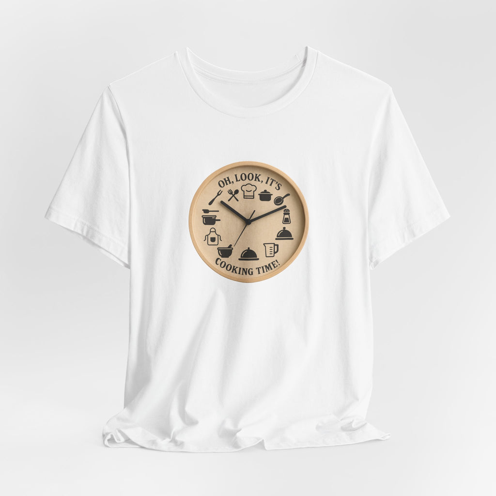 Cooking Time T-Shirt — "Oh, Look, It's Cooking Time" Graphic Tee