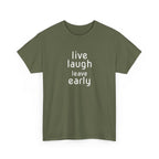 T-Shirt — "Live Laugh Leave Early" Minimalist Funny Graphic Tee