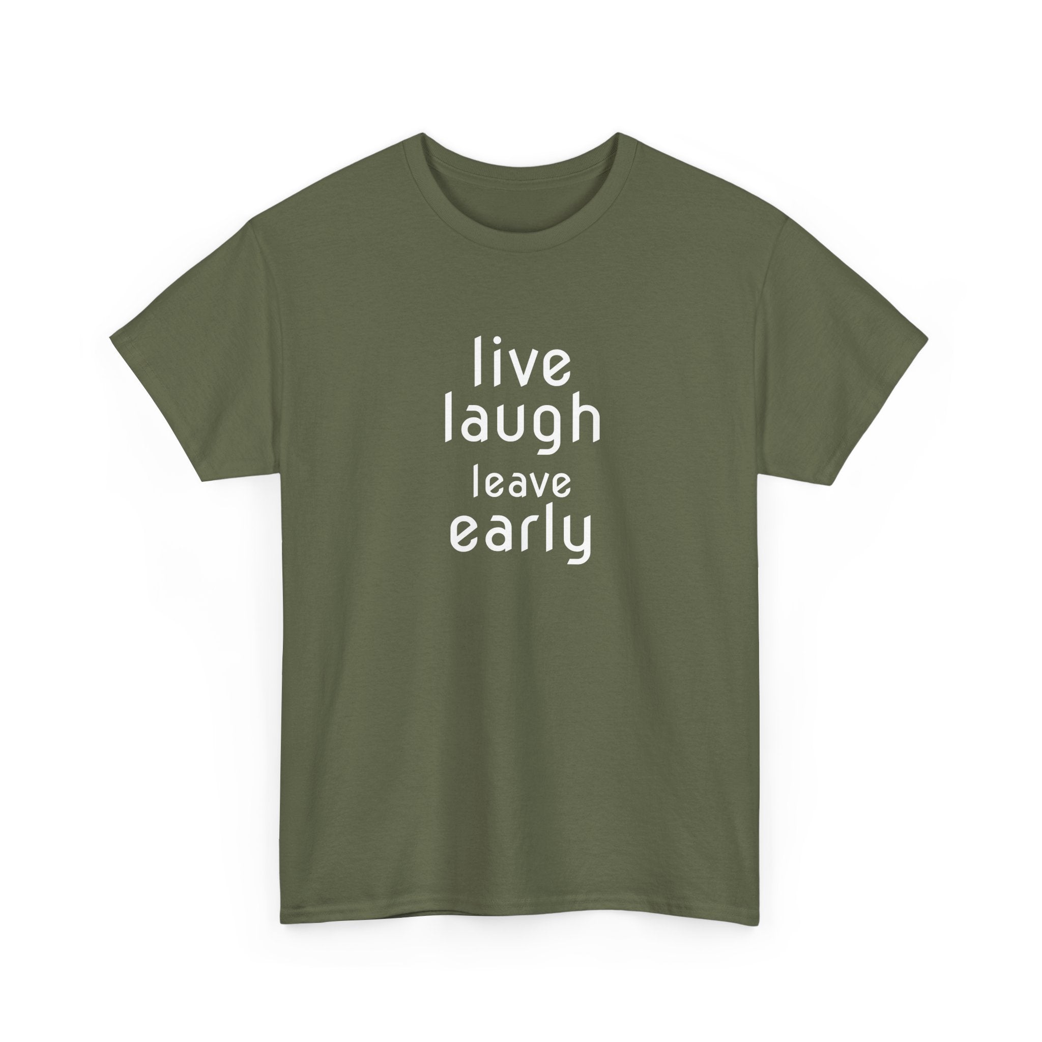 T-Shirt — "Live Laugh Leave Early" Minimalist Funny Graphic Tee