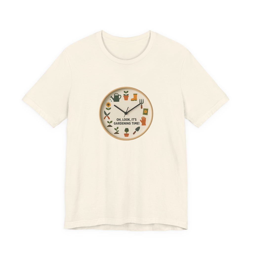 Gardening Tee — "Oh, Look, It's Gardening Time" Graphic Shirt