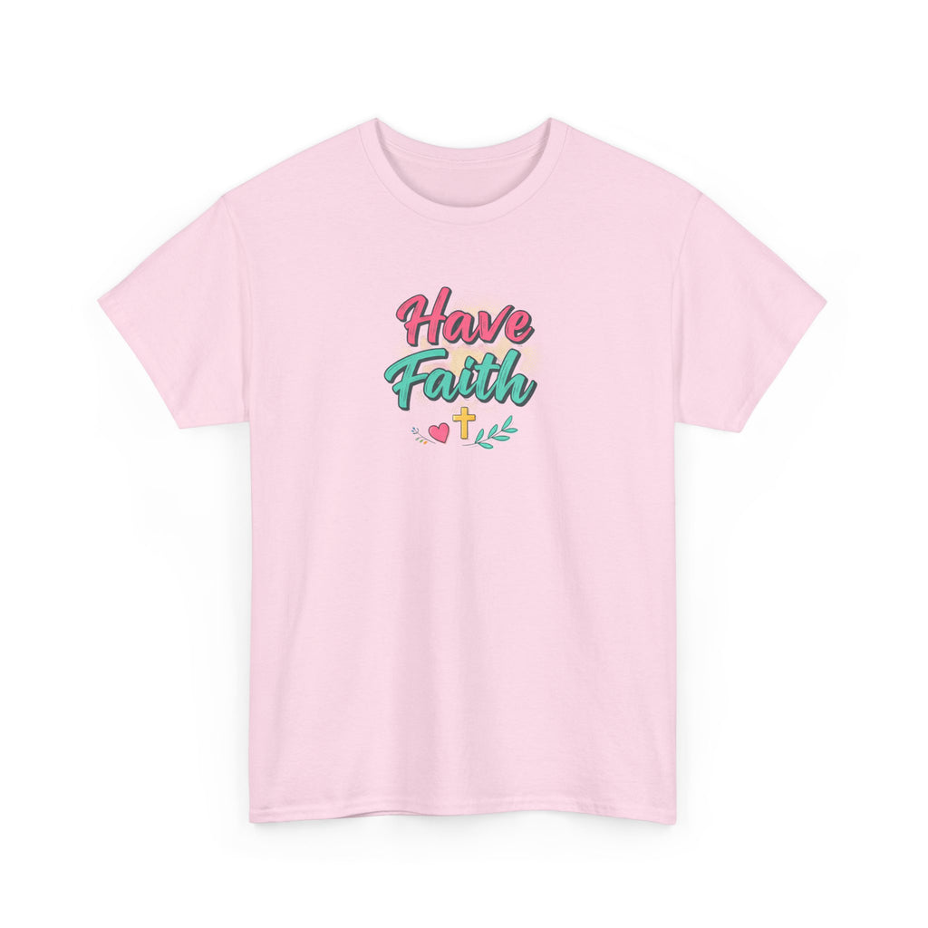 Have Faith Tee — Inspirational Christian Graphic T-Shirt