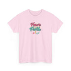 Have Faith Tee — Inspirational Christian Graphic T-Shirt