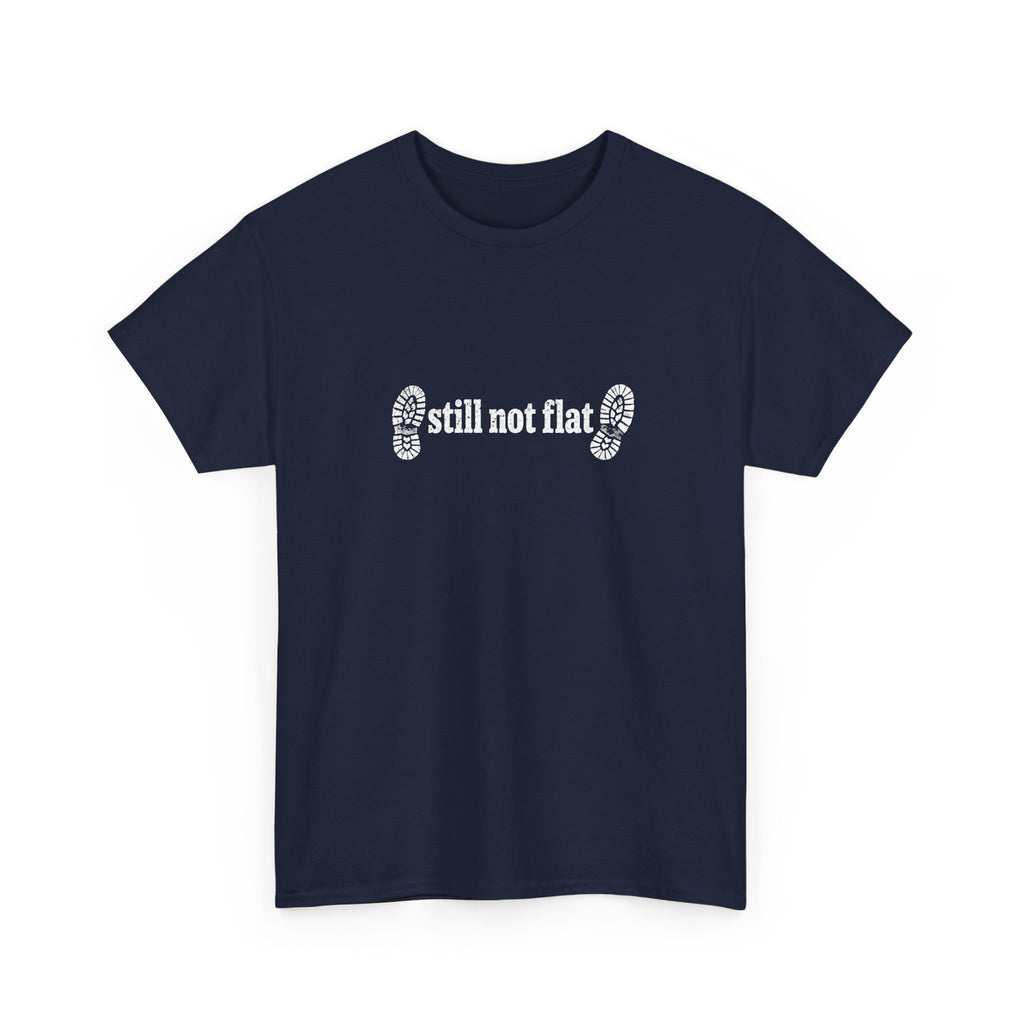 Still Not Flat T-Shirt — Humorous Hiking Climbing Graphic Tee