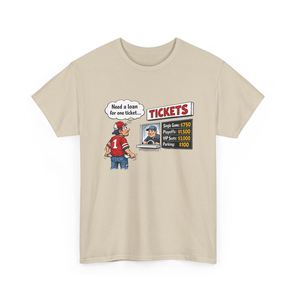 T-Shirt - Funny Sports Game Ticket Design (“Need a loan for one ticket…”)