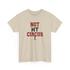Not My Circus T-Shirt — Humorous Circus Quote Tee
