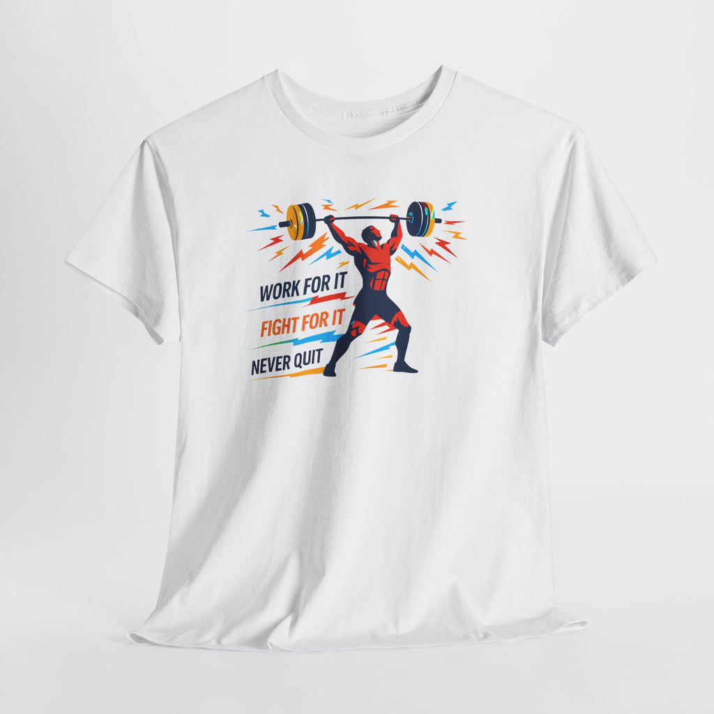 Weightlifting Motivation Tee — “Work For It, Fight For It, Never Quit” Gym Shirt
