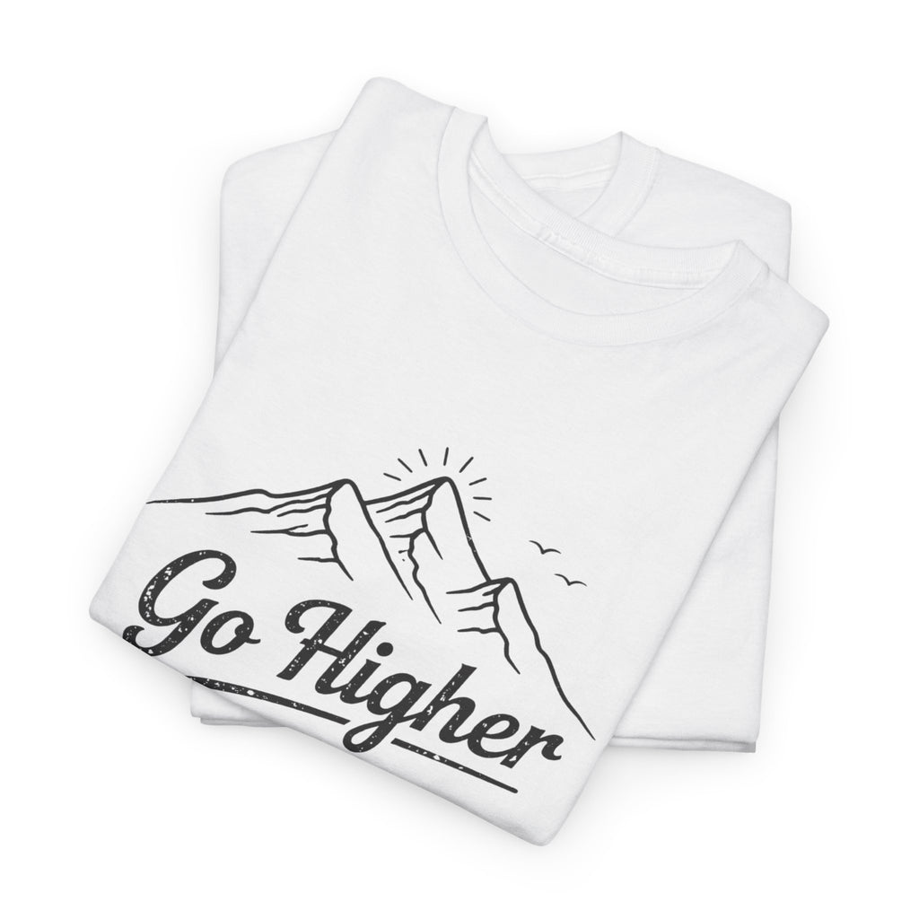 Go Higher Mountain Tee — Inspirational Outdoor Hiking  Climbing Graphic T-Shirt