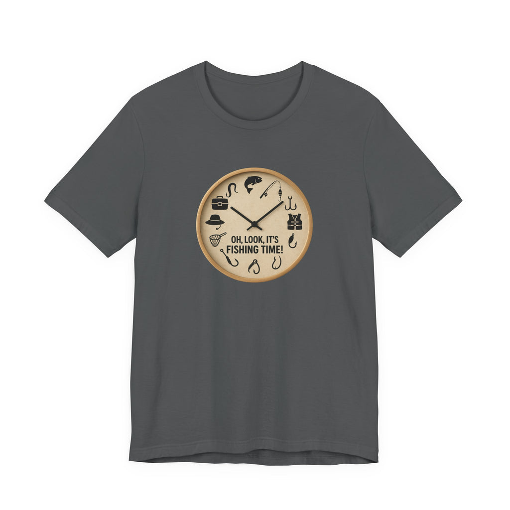 Fishing Time T-Shirt — "Oh, Look, It's Fishing Time" Graphic Tee