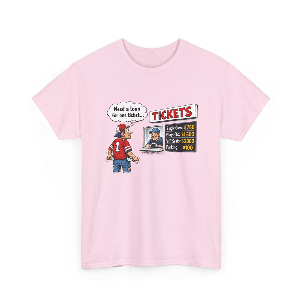 T-Shirt - Funny Sports Game Ticket Design (“Need a loan for one ticket…”)