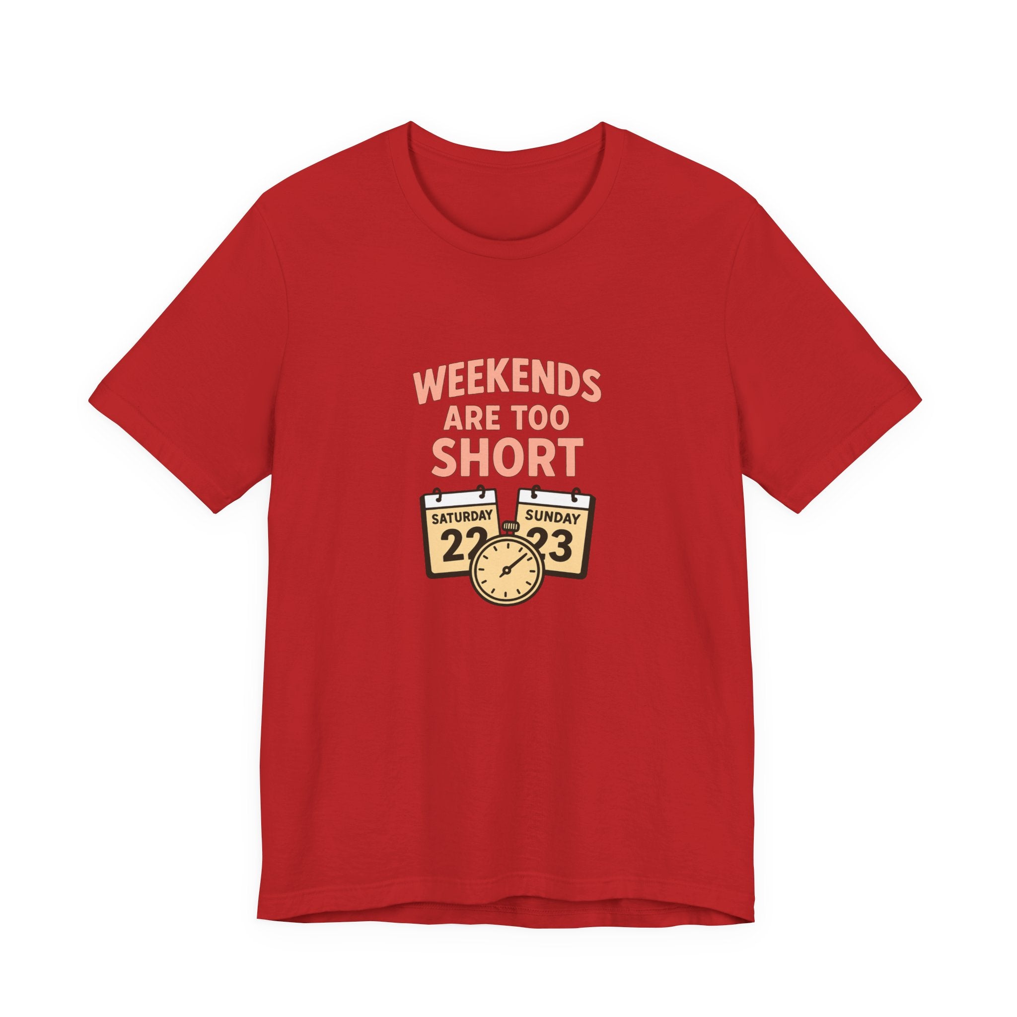 Weekends Are Too Short Tee — Vintage Calendar & Clock Graphic Short Sleeve Shirt