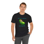 Funny Pickle T-Shirt — "I'm in a pickle, no big dill" Cute Pun Tee