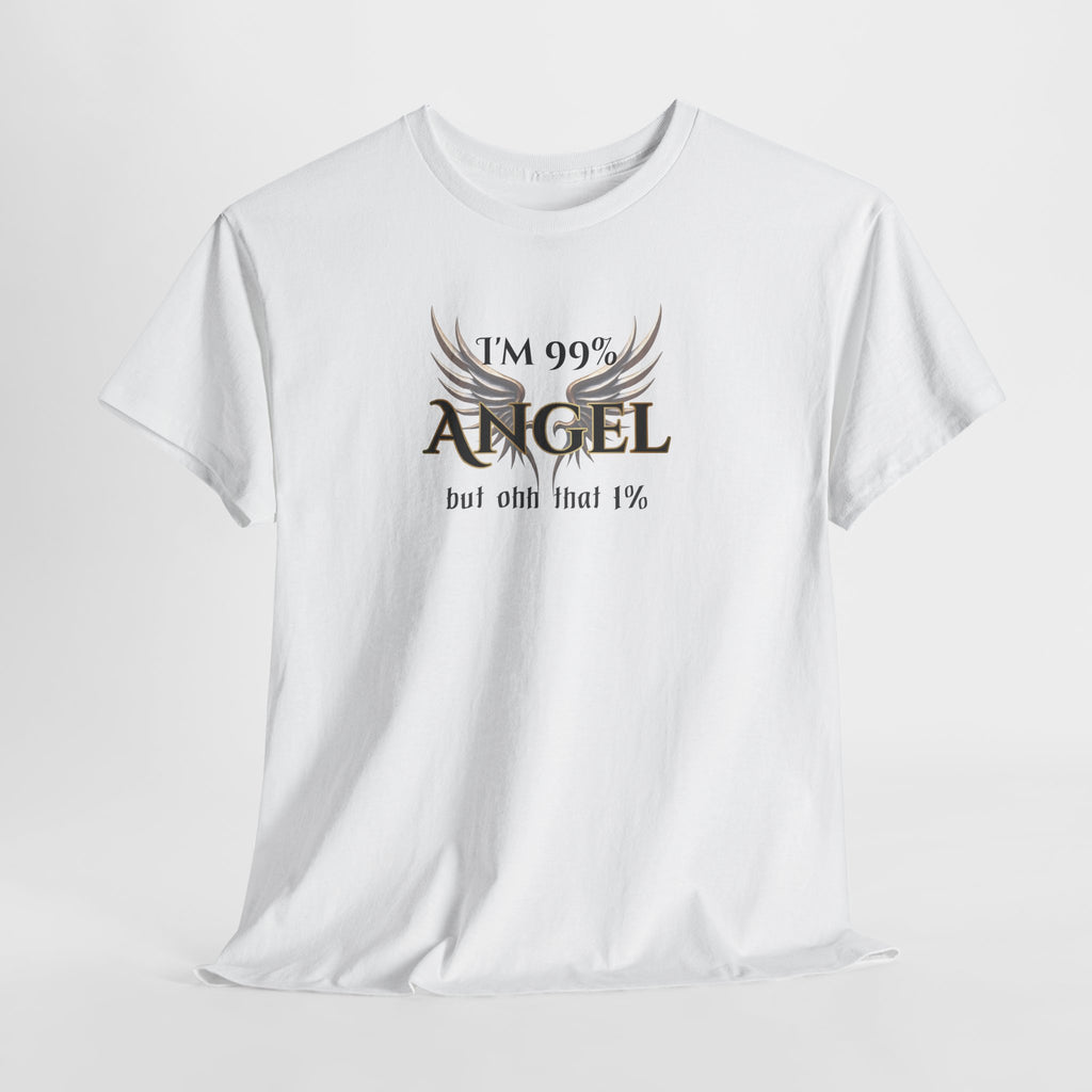 "I’m 99% Angel but ohh that 1%" - Funny Angel Wings Graphic Tee