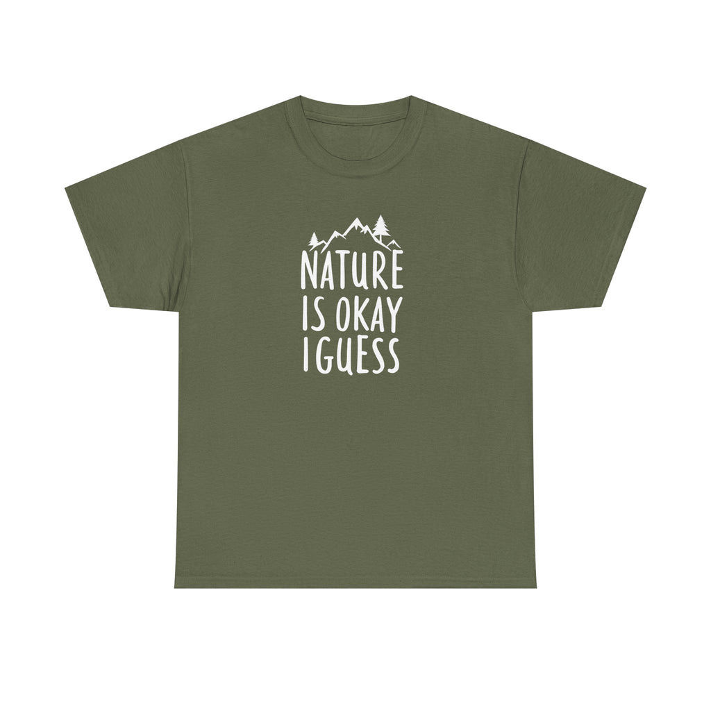 Nature Is Okay I Guess T‑Shirt