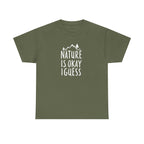 Nature Is Okay I Guess T‑Shirt