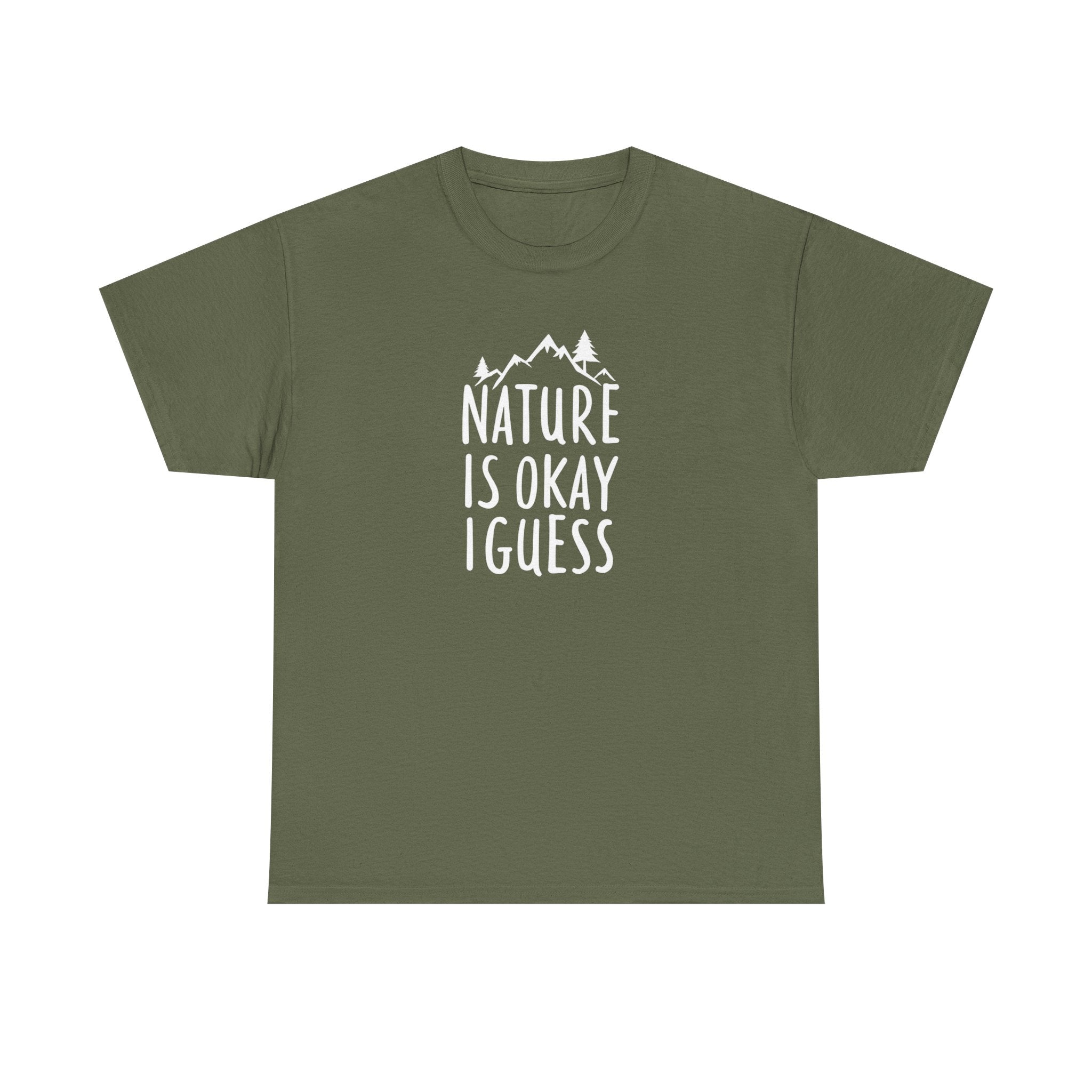 Nature Is Okay I Guess T‑Shirt