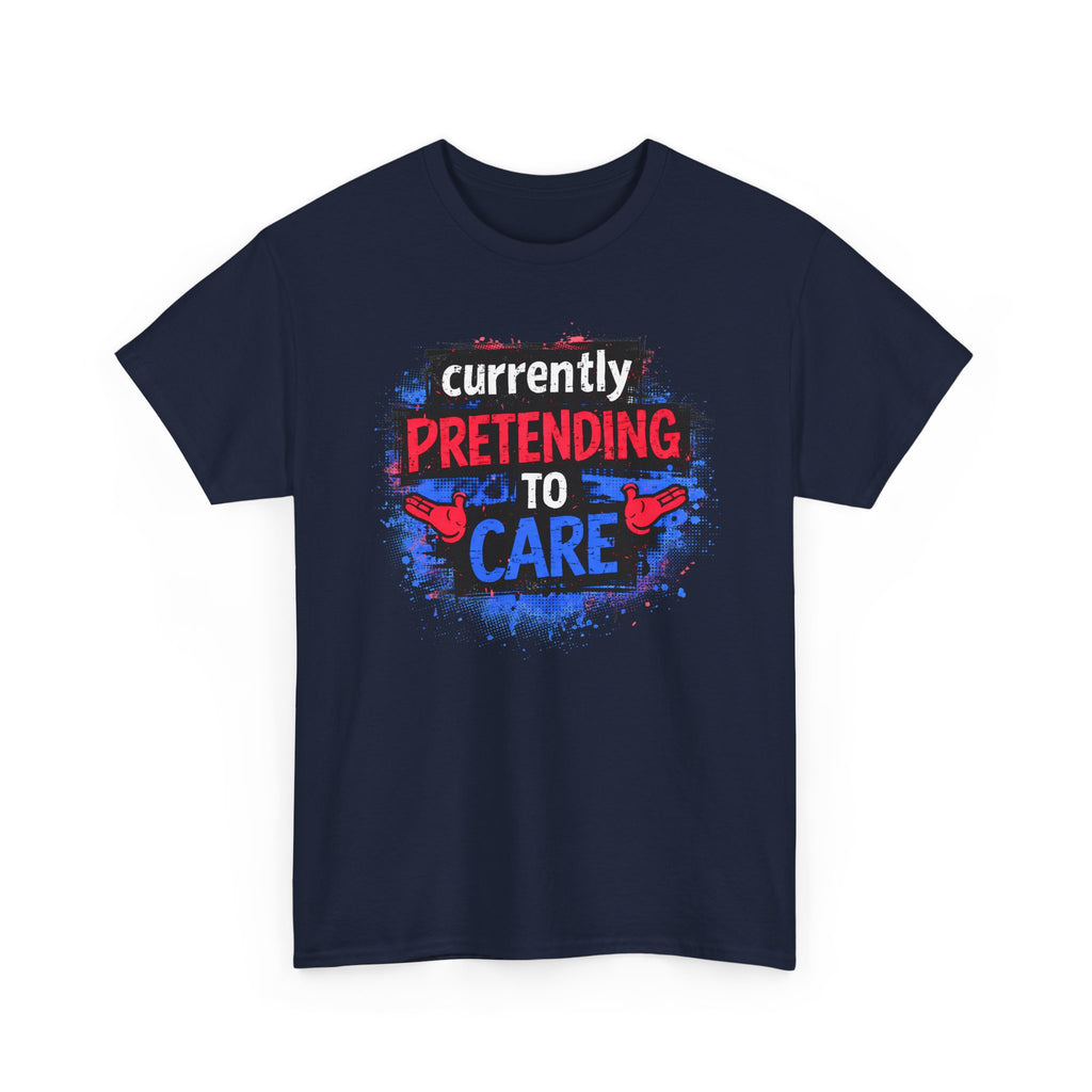 Currently Pretending to Care Funny Sarcastic T-Shirt