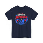 Currently Pretending to Care Funny Sarcastic T-Shirt