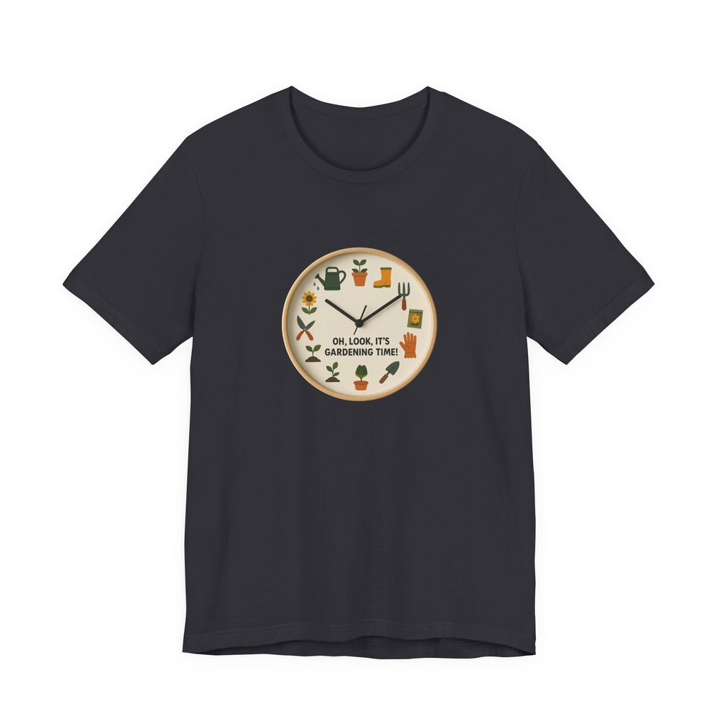Gardening Tee — "Oh, Look, It's Gardening Time" Graphic Shirt