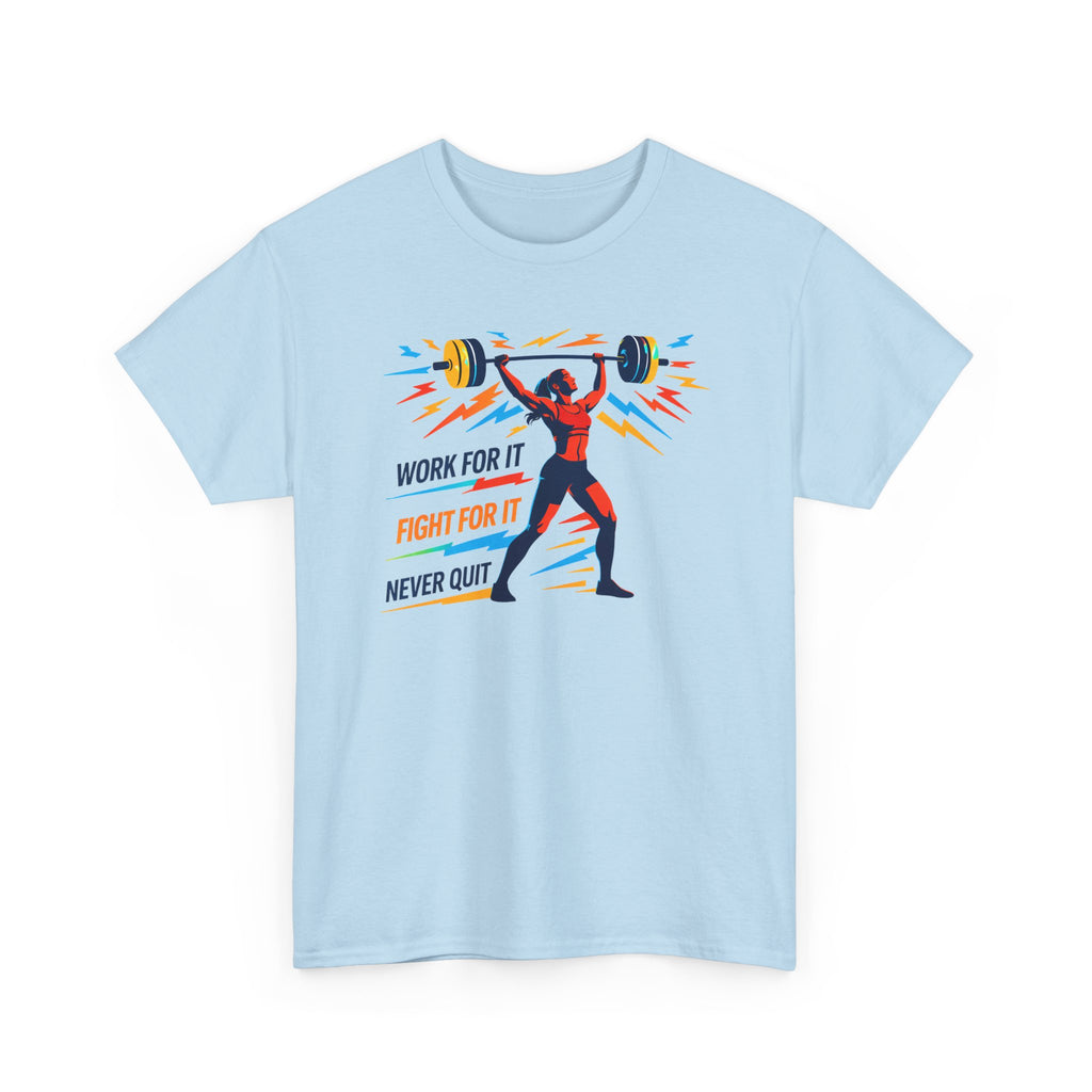 Weightlifting Motivation Tee — “Work For It, Fight For It, Never Quit” Women's Gym Shirt