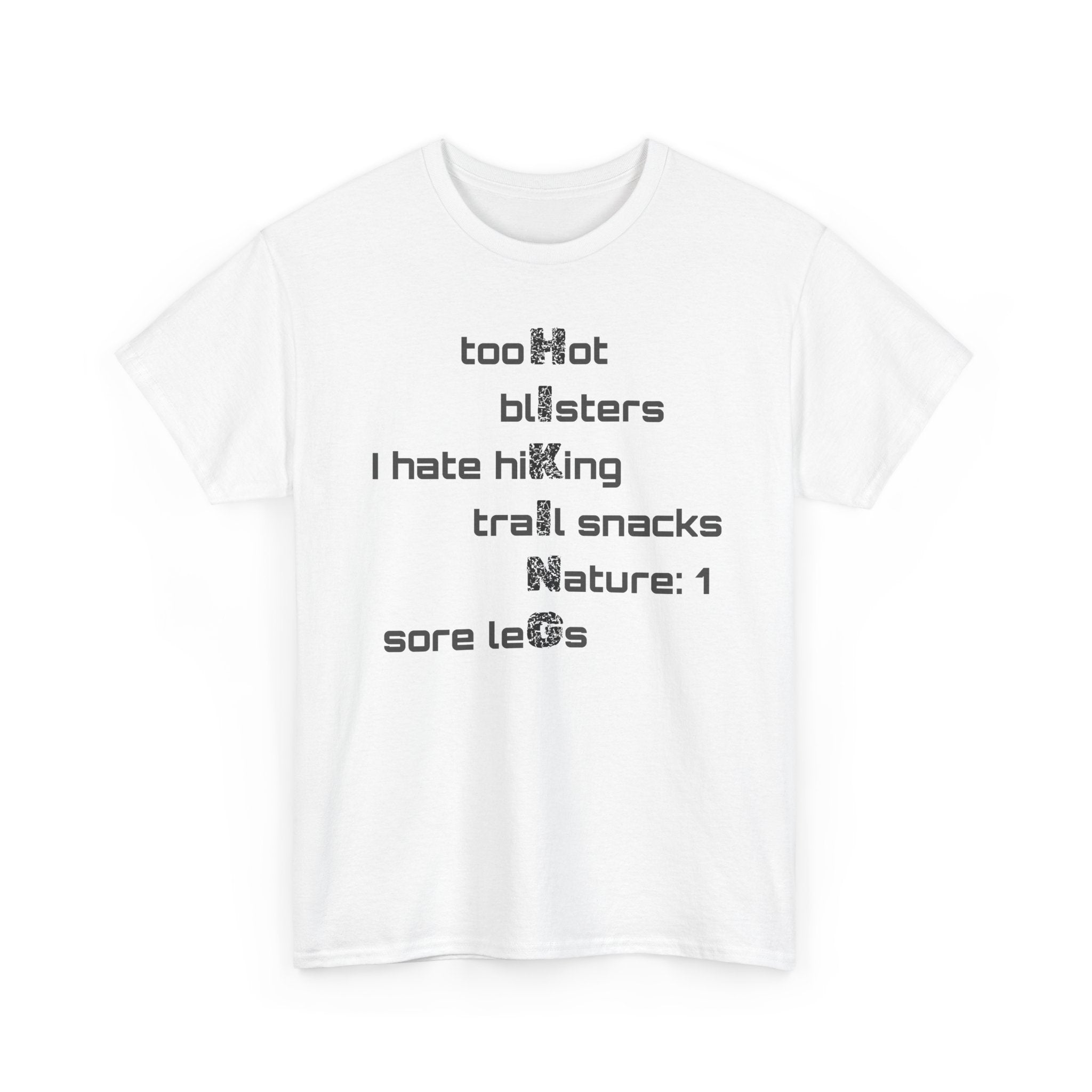 Hiking Humor T‑Shirt — “too Hot blisters I hate hiking trail snacks Nature: 1 sore leGs”