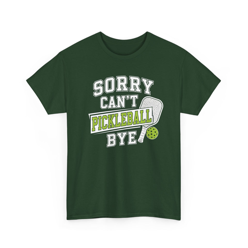 Sorry Can't Pickleball Bye! T‑Shirt – Funny Pickleball Player Tee