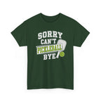 Sorry Can't Pickleball Bye! T‑Shirt – Funny Pickleball Player Tee
