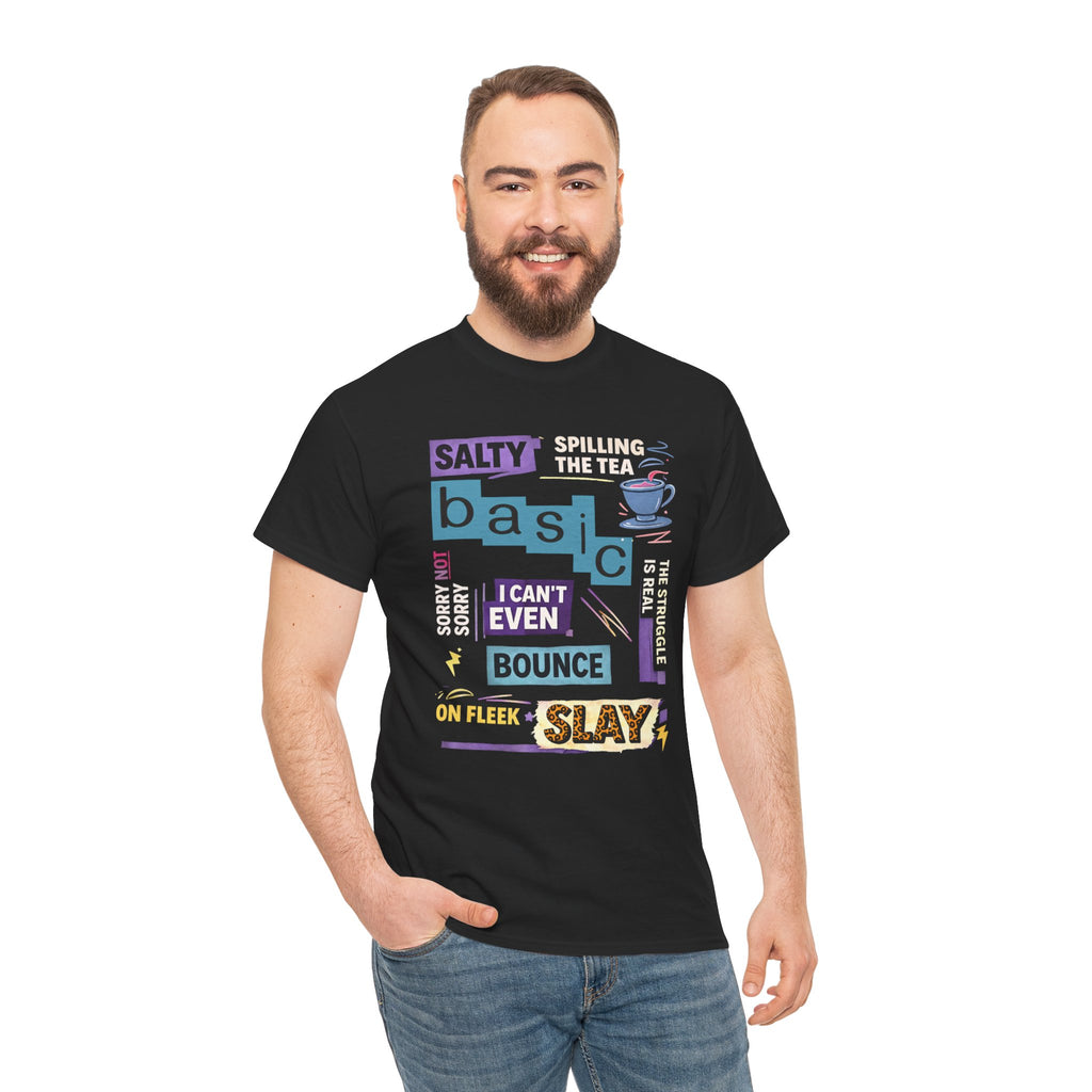 Millennial Graphic Tee — 'Basic' Buzzword Collage: Salty, Spilling the Tea, I Can't Even, SLAY
