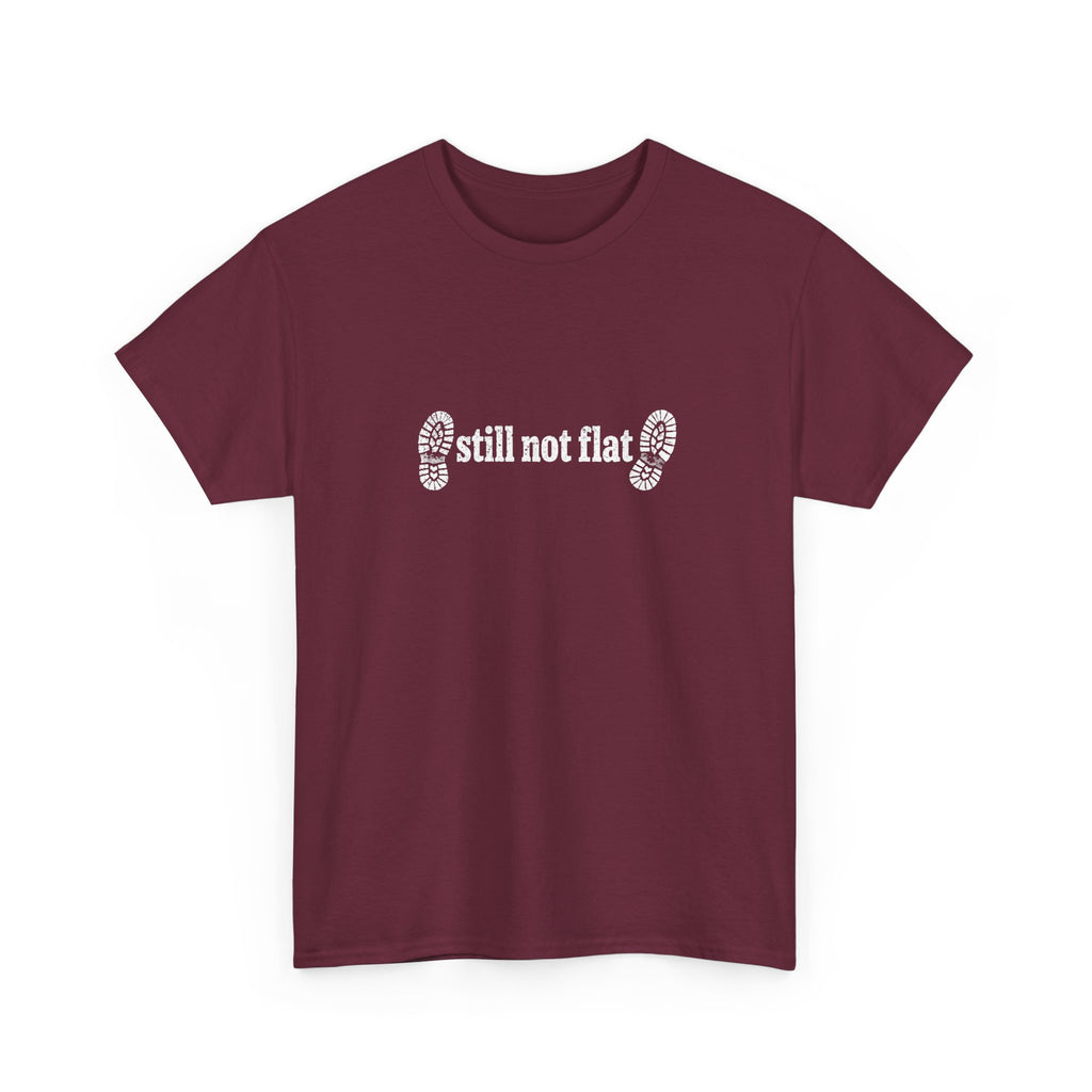 Still Not Flat T-Shirt — Humorous Hiking Climbing Graphic Tee
