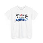 Funny Fitness Tee - Abs Are Cool, Have You Tried Sleeping?